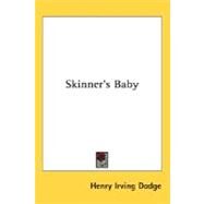 Skinner's Baby by Dodge, Henry Irving, 9780548475225