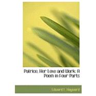 Patrice, Her Love and Work : A Poem in Four Parts by Hayward, Edward F., 9780554795225