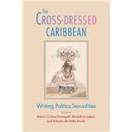 The Cross-Dressed Caribbean by Fumagalli, Maria Cristina; Ledent, Benedicte; Del Valle Alcala, Roberto, 9780813935225