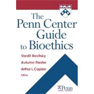 The Penn Center Guide to Bioethics by Ravitsky, Vardit, Ph.D., 9780826115225