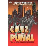 Cruz y el Pual, La by David Wilkerson con Juan y Elizabeth Sherrill, 9780829705225