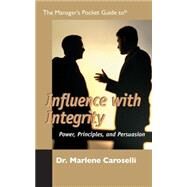 The Managers Pocket Guide to Infuencing With Integrity by Marlene Caroselli, 9780874255225