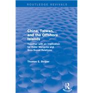 Revival: China, Taiwan and the Offshore Islands (1985) by Stolper,Thomas E., 9781138895225