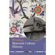 Writing Material Culture History by Anne Gerritsen '; Giorgio Riello, 9781350105225