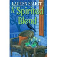 A Spirited Blend by Elliott, Lauren, 9781496735225