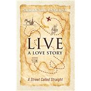 Live a Love Story A Street Called Straight by Estrada, Samantha, 9781667865225