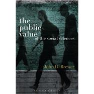 The Public Value of the Social Sciences An Interpretive Essay by Brewer, John D., 9781780935225
