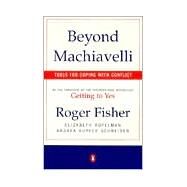 Beyond Machiavelli : Tools for Coping with Conflict by Fisher, Roger (Author); Kopelman, Elizabeth (Author); Schneider, Andrea Kupfer (Author), 9780140245226