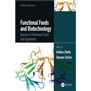 Functional Foods and Biotechnology by Shetty, Kalidas; Sarkar, Dipayan, 9780367435226