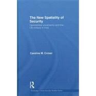 The New Spatiality of Security: Operational Uncertainty and the US Military in Iraq by Croser; Caroline M., 9780415565226