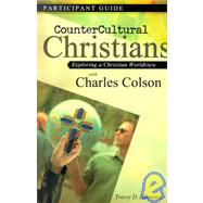 CounterCultural Christians : Exploring a Christian Worldview with Charles Colson by Lawrence, Tracey D., 9780764425226