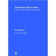 The Nursery Year in Action: Following childrens interests through the year by Ephgrave; Anna, 9781138885226