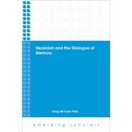 Hezekiah and the Dialogue of Memory by Park, Song-Mi Suzie, 9781451485226