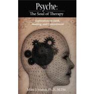 Psyche: the Soul of Therapy : Explorations in Faith, Meaning, and Commitment by Matise, Miles J., Ph.d., 9781452545226