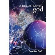 A Reluctant God by Duff, Scooter, 9781500435226