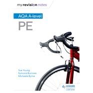 My Revision Notes: AQA A-level PE by Sue Young; Symond Burrows; Michaela Byrne, 9781510405226