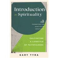 Introduction to Spirituality by Gary Tyra, 9781540965226