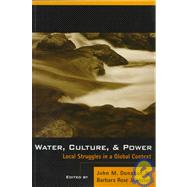Water, Culture, and Power by Donahue, John M.; Johnston, Barbara Rose, 9781559635226
