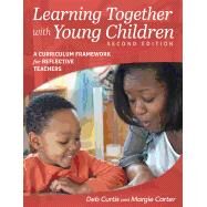 Learning Together With Young Children by Curtis, Deb; Carter, Margie, 9781605545226