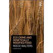 Eco Crime and Genetically Modified Food by Walters; Reece, 9781904385226