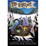 The Whatnot by Bachmann, Stefan, 9780062195227