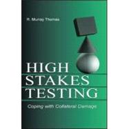 High-Stakes Testing: Coping With Collateral Damage by Thomas, R. Murray, 9780805855227