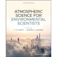 Atmospheric Science for Environmental Scientists by Hewitt, C. Nick; Jackson, Andrea V., 9781119515227