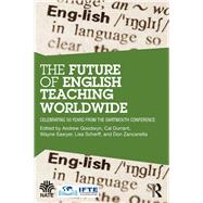 The Future of English Teaching Worldwide: Celebrating 50 Years From the Dartmouth Conference by ; RGOOD087RGOOD102_PI Andrew, 9781138495227
