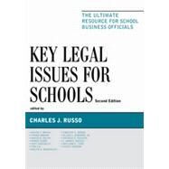 Key Legal Issues for Schools The Ultimate Resource for School Business Officials by Russo, Charles J., 9781610485227