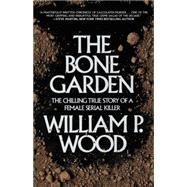 The Bone Garden by Wood, William P., 9781620455227