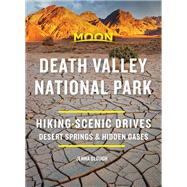 Moon Death Valley National Park Hiking, Scenic Drives, Desert Springs & Hidden Oases by Blough, Jenna, 9781640495227