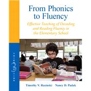 From Phonics to Fluency Effective Teaching of Decoding and Reading Fluency in the Elementary School by Rasinski, Timothy V.; Padak, Nancy D., 9780132855228