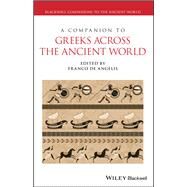 A Companion to Greeks Across the Ancient World by De Angelis, Franco, 9781119675228