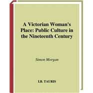 A Victorian Woman's Place by Morgan, Simon, 9781350175228