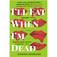 I'll Eat When I'm Dead by Barbara Bourland, 9781455595228
