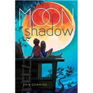 Moon Shadow by Downing, Erin, 9781481475228