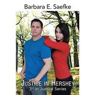 Justice in Hershey by Saefke, Barbara E., 9781490765228