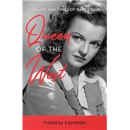 Queen of the West Dale Evans and the Creation of Modern Celebrity by Kaminski, Theresa, 9781493045228
