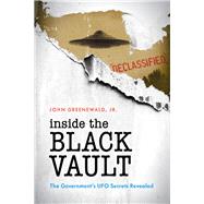 Inside The Black Vault The Government's UFO Secrets Revealed by Greenewald, Jr., John,, 9781538135228
