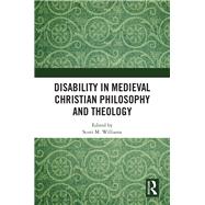 Disability in Medieval Christian Philosophy and Theology by Williams, Scott M., 9780367195229