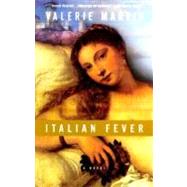 Italian Fever A Novel by Martin, Valerie, 9780375705229
