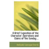 A Brief Exposition of the Character, Operations and Claims of the Sunday by Methodist Episcopal Church, 9780554825229