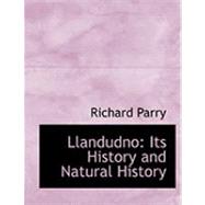 Llandudno : Its History and Natural History by Parry, Richard, 9780559015229