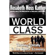 World Class by Kanter, Rosabeth Moss, 9780684825229