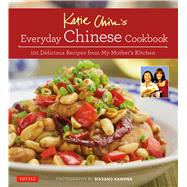 Katie Chin's Everyday Chinese Cookbook by Chin, Katie; Iyer, Raghavan; Kawana, Masano, 9780804845229