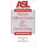 Bird of a Different Feather and for a Decent Living, and Videotext : ASL Literature Series Includes by Bahan, Ben, 9780915035229