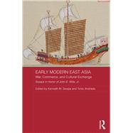 Early Modern East Asia: War, Commerce and Cultural Exchange by Swope; Kenneth M, 9781138235229