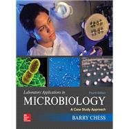 Laboratory Applications in Microbiology: A Case Study Approach by Chess, Barry, 9781259705229