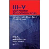 IIIV Compound Semiconductors: Integration with Silicon-Based Microelectronics by Li; Tingkai, 9781439815229