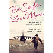Be Safe, Love Mom by Elaine Lowry Brye, 9781610395229